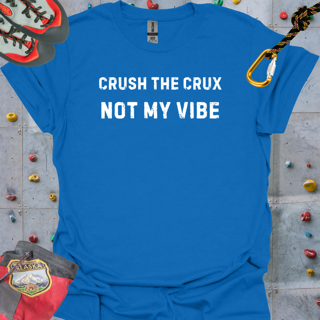 CRUSH THE CRUX NOT MY VIBE