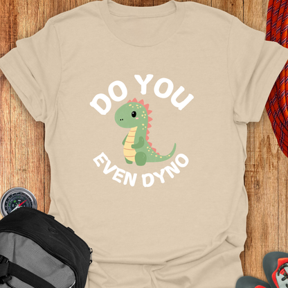 DO YOU EVEN DYNO T-SHIRT