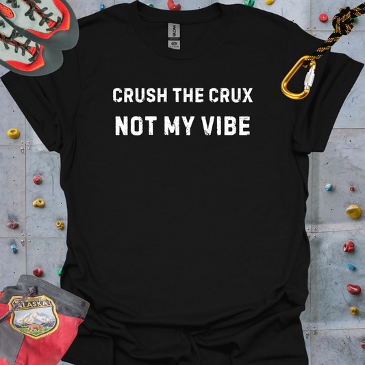 CRUSH THE CRUX NOT MY VIBE