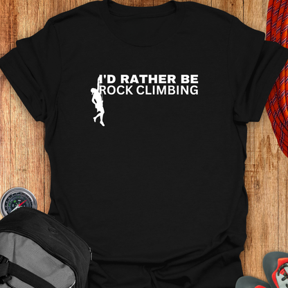 I'D RATHER BE CLIMBING T-SHIRT