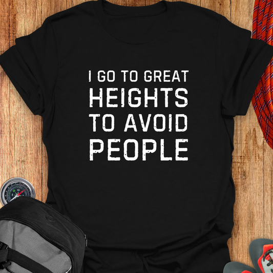 I GO TO GREAT HEIGHTS TO JUST AVOID PEOPLE