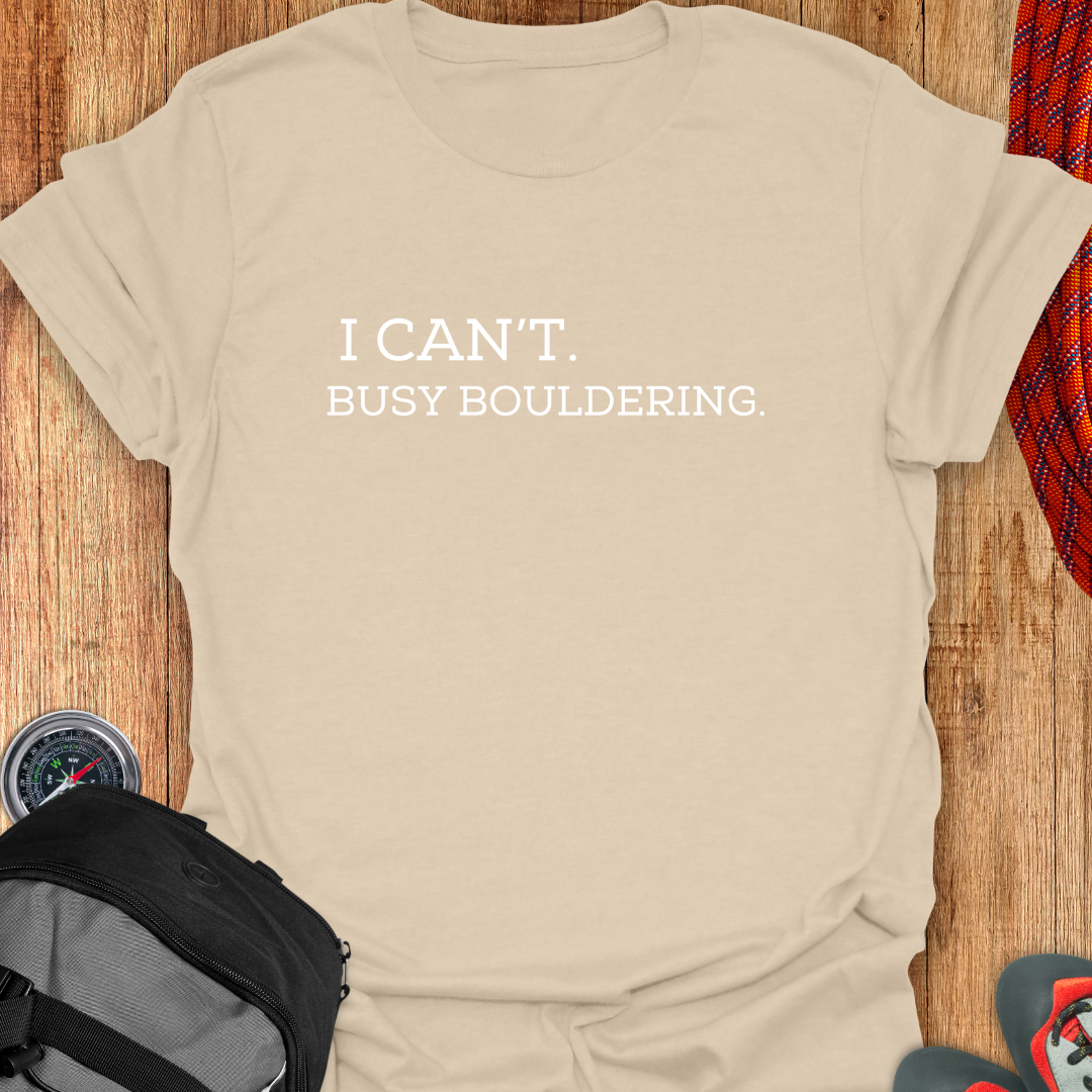 I CANT BUSY BOULDERING T-SHIRT