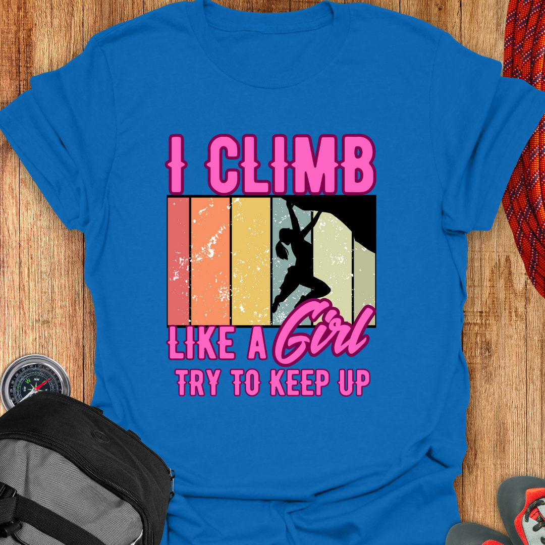 I CLIMB LIKE T-SHIRT