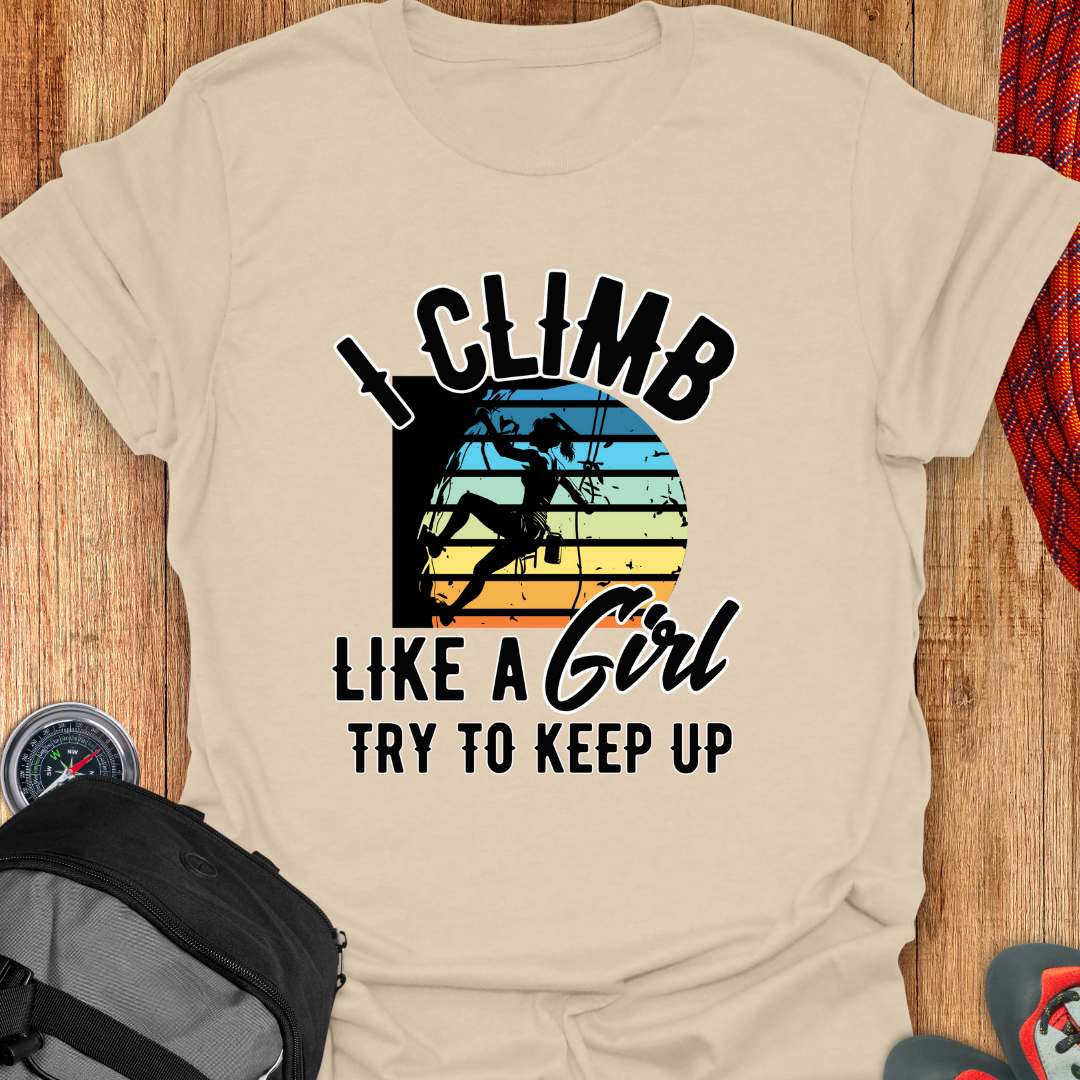 I CLIMB LIKE T-SHIRT