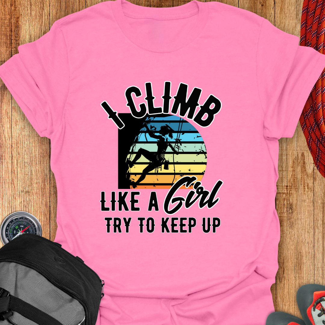 I CLIMB LIKE T-SHIRT