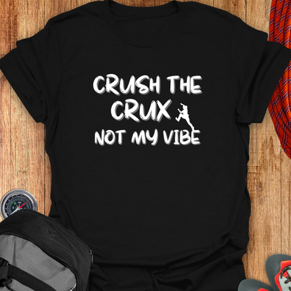 CRUSH MY CRUX NOT MY VIBE