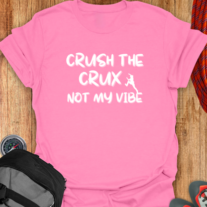 CRUSH MY CRUX NOT MY VIBE