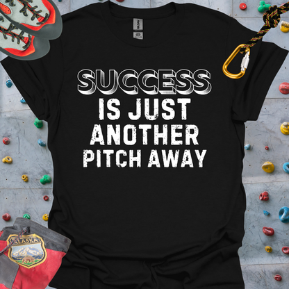 SUCCESS IS JUST ANOTHER PITCH AWAY