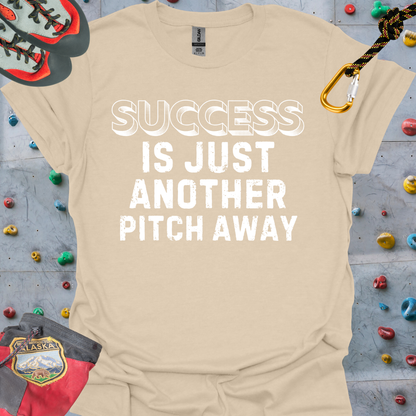 SUCCESS IS JUST ANOTHER PITCH AWAY