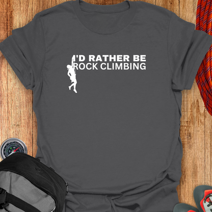 I'D RATHER BE CLIMBING T-SHIRT