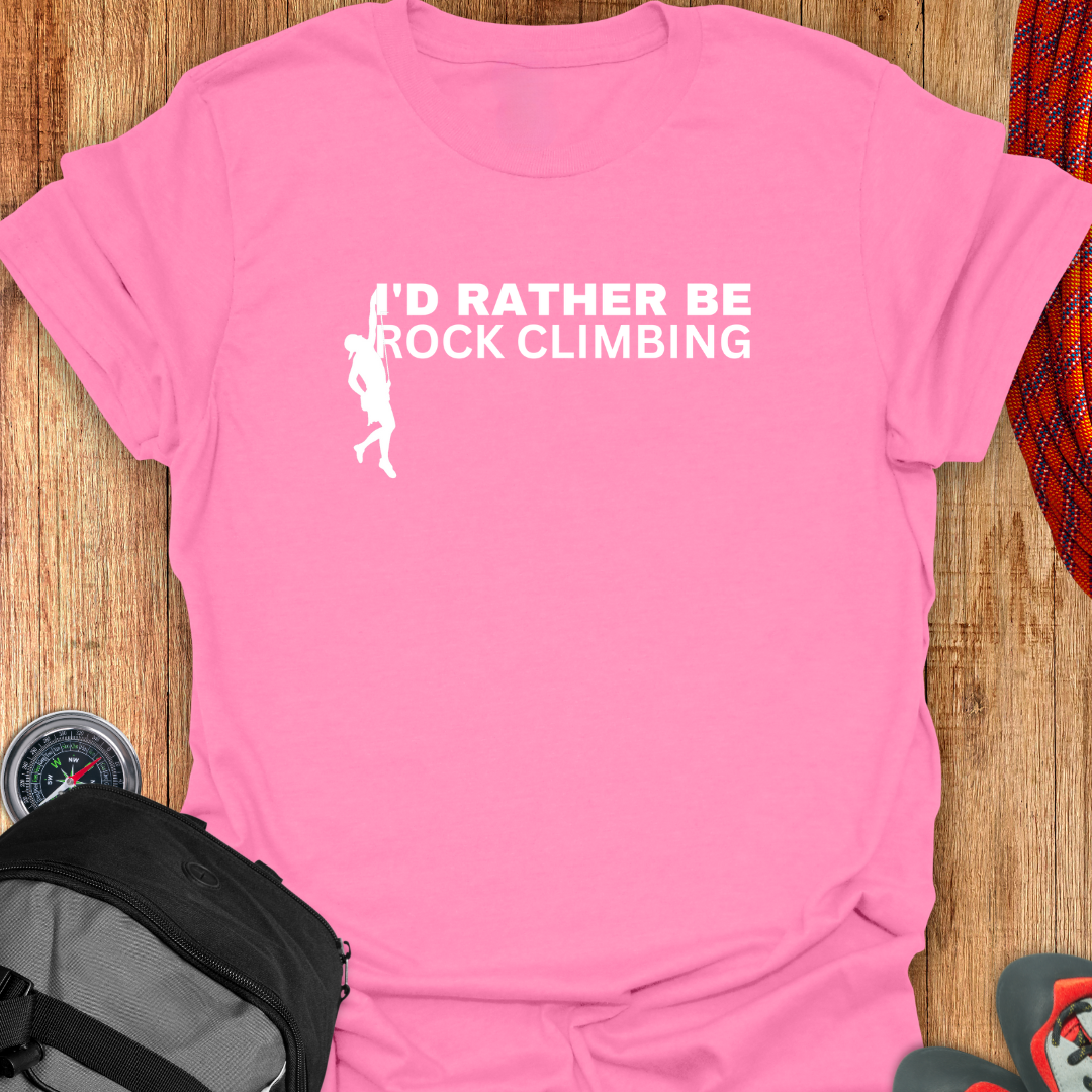 I'D RATHER BE CLIMBING T-SHIRT