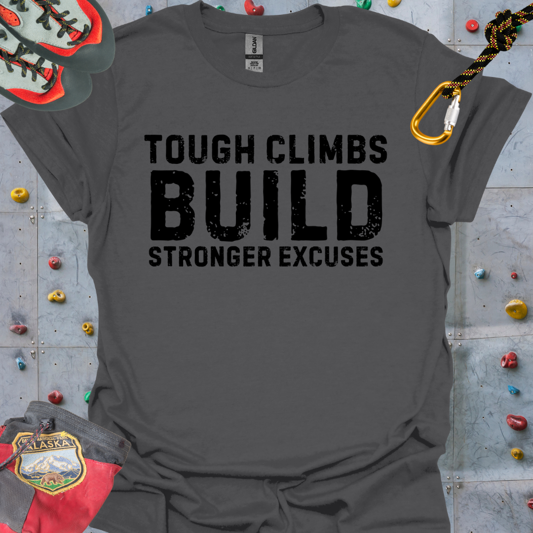 tough climbs build stronger excuses