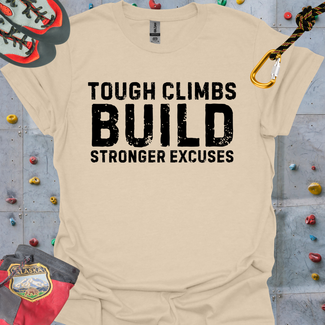 tough climbs build stronger excuses